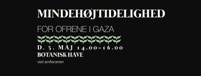 Mindehøjtidelighed for ofrene i Gaza // commemoration for the victims in Gaza